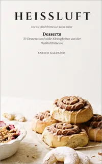 Buchcover „HEISSLUFT Desserts“ von Enrico Kaldasch: glasierte Zimtschnecken und Gebäck auf hellem Leinen (Umschlagfoto KI-generiert)