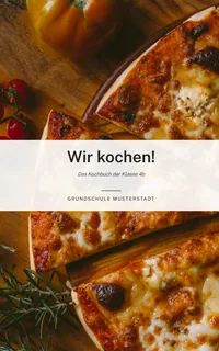 Beispiel-Cover „Wir kochen! Das Kochbuch der Klasse 4b“ mit der Vorlage Studio: Pizza auf einem Holzbrett, weißes Titelband